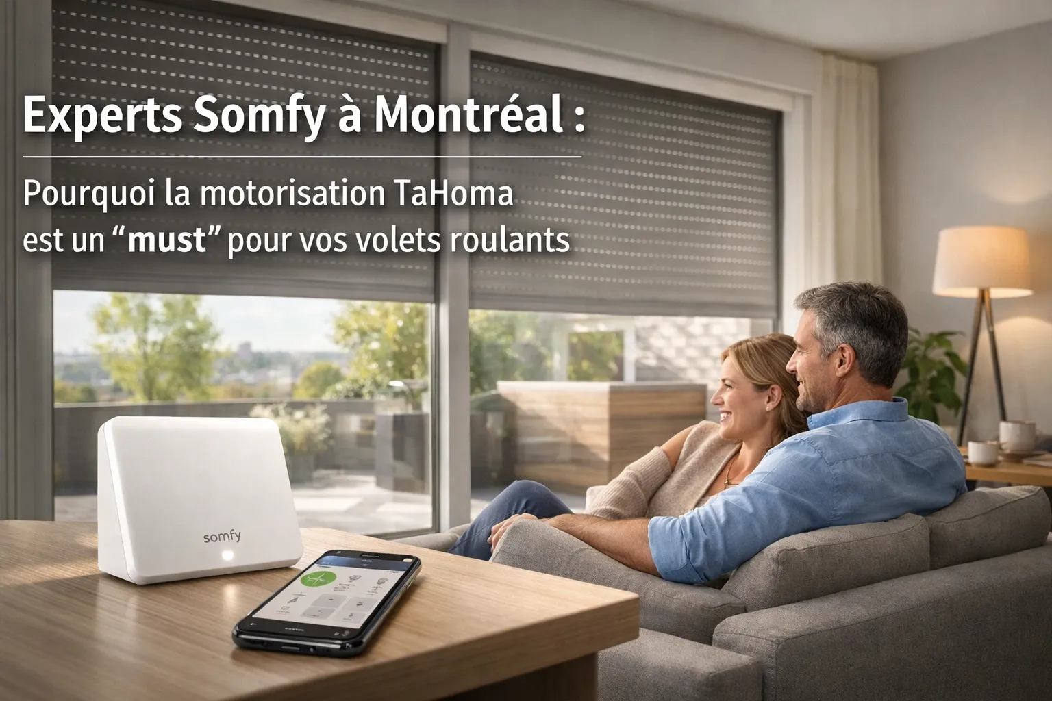 [HERO] Experts Somfy à Montréal : Pourquoi la motorisation TaHoma est un « must » pour vos volets roulants